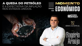 A Queda do Petróleo e Expectativa da Inflação nos EUA  Momento Econômico 090124  Rogério Araujo [upl. by Sundstrom450]