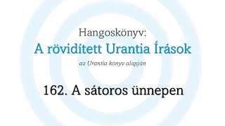 A rövidített Urantia Írások  162 rész [upl. by Kcireddor]