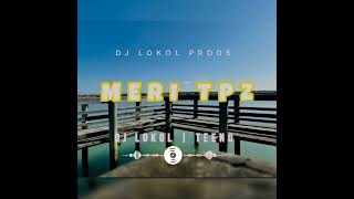 MERI TPZ DJ LOKOL FT TEENO 2024  DJ LOKOL PRODS [upl. by Iana]