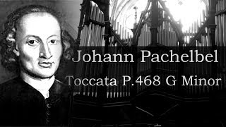 Johann Pachelbel  Toccata G Minor P468  Organ [upl. by Ecile]