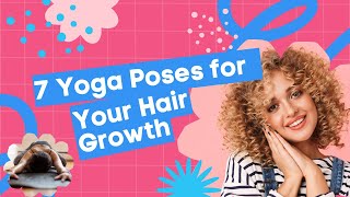 7 YOGA Positions to Promote Quicker HAIR Growth  HealthyHabits259 [upl. by Philipson]