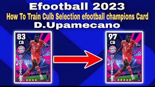 DUpamecano Max Training Tutorial In Efootball 2023 Mobile How To Upgrade DUpamecano In Pes 2023 [upl. by Ahsienel]