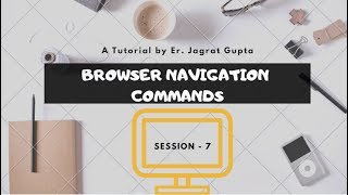 Browser Navigation Commands  Selenium WebDriver  Session 7 [upl. by Etnovaj]