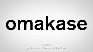 How To Pronounce Omakase [upl. by Bergquist813]