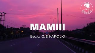 Becky G amp KAROL G  MAMIII LetraLyrics [upl. by Hsak]