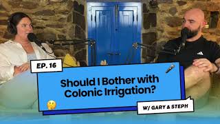 Should you bother with Colonic Irrigation Should I Bother Podcast [upl. by Nerha]