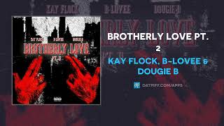 Kay Flock BLovee amp Dougie B  Brotherly Love Pt 2 AUDIO [upl. by Gilba]