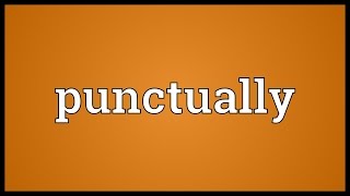 Punctually Meaning [upl. by Ellek]