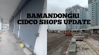 Bamandongri CIDCO Shops Udpate  Bamandongri CIDCO Lottery Work in Progress [upl. by Florentia643]