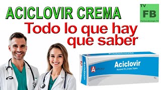 ACICLOVIR CREMA Para qué Sirve Cómo se toma y todo lo que hay que saber ¡Medicamento Seguro👨‍🔬💊 [upl. by Eromle828]