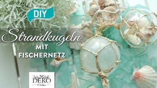 DIY Strandkugeln mit geknotetem Fischernetz How to Deko Kitchen [upl. by Anikal50]