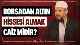 Borsadan Altın Hissesi Almak Caiz midir  İhsan Şenocak [upl. by Dikmen8]