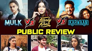 Fanney Khan Vs Mulk Vs Karwaan  PUBLIC REVIEW [upl. by Noble911]