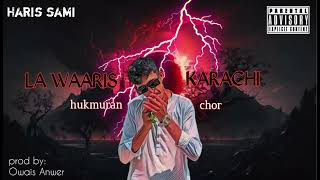 LAWARIS KARACHI  HUKMURAN CHOR  HARIS SAMI Official Audio [upl. by Sukram]