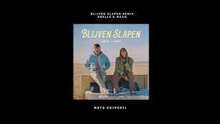 Snelle amp Maan  Blijven Slapen Mats Kuiperij Remix [upl. by Ikuy]