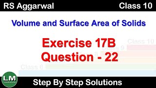 Volume and Surface Area of Solids  Class 10 Exercise 17B Question 22  RS Aggarwal  Learn Maths [upl. by Debi709]