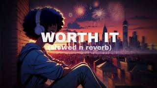 worth it slowed n reverb [upl. by Zeitler770]