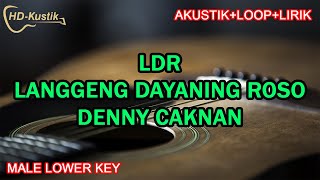 LDR  DENNY CAKNAN  KARAOKE AKUSTIKLOOPLIRIK  MALE LOWER KEY [upl. by Reisman]