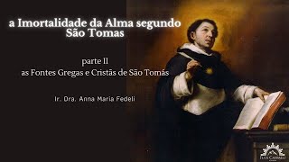 A Imortalidade da Alma segundo S Tomás parte II  Ir Dra Anna Maria Fedeli [upl. by Airec]