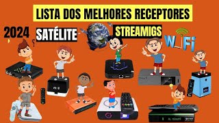 LISTA DOS MELHORES RECEPTORES STREAMING E VIA SATELITE EM 2024 [upl. by Wernsman]