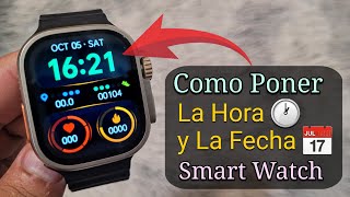 Cómo configurar la hora y la fecha en cualquier Reloj Inteligente Smart Watch Español [upl. by Funda]