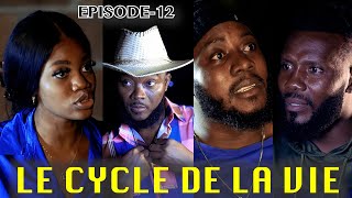 LE CYCLE DE LA VIE EPISODE 12 Nouveau Feuilleton EsthieSouckaBen SmorkZagaloKenlieDorly [upl. by Niple]