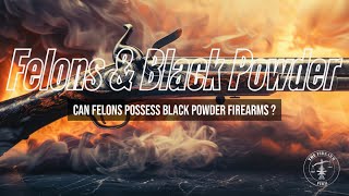 Can A Convicted Felon Possess A Black Powder Firearm [upl. by Andra]