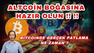 ALTCOIN BOĞASINA HAZIR OLUN  BITCOINDE GERÇEK PATLAMA NE ZAMAN [upl. by Ydniw]