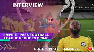 Empire Pass League Help Curb Crime  Emmanuel Olute FC Player On The Positives Of EPFL [upl. by Rexferd]