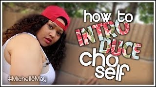 How To INTRODUCE YO SELF MichelléMay [upl. by Dleifrag]