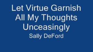 Sally DeFord  Let Virtue Garnish All My Thoughts Unceasingly [upl. by Chanda]