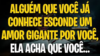 Mensagem dos Anjos ALGUÉM QUE VOCÊ JÁ CONHECE ESCONDE UM AMOR GIGANTE POR VOCÊ ELA ACHA QUE VOCÊ… [upl. by Sanfred]