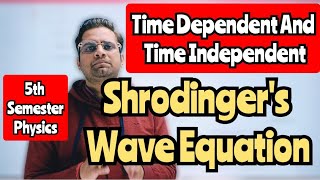 Time Dependent And Time Independent Shrodingers Wave Equationbedkdianmjprubsc5thsemester [upl. by Annaed]