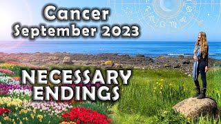 CANCER SEPTEMBER 2023 NECESSARY ENDINGS Astrology Horoscope Forecast [upl. by Thea]