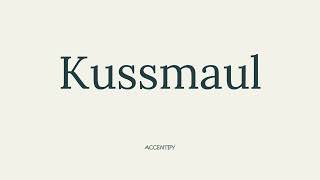 KUSSMAUL Pronunciation [upl. by Shalne]