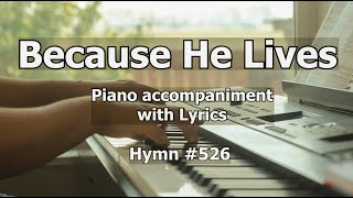 Because He Lives  Worship Hymn Piano w Lyrics [upl. by Nnairret]