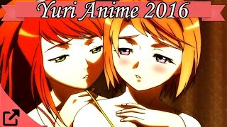 Top 10 Yuri Anime 2016 All the Time [upl. by Elise859]