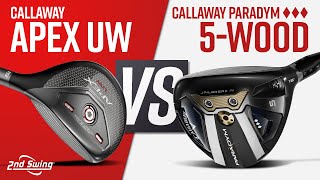 CALLAWAY APEX UW VS CALLAWAY PARADYM TRIPLE DIAMOND 5Wood [upl. by Snehpets]