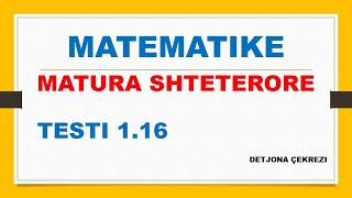 TESTI 116  MATURA SHTETERORE  MATEMATIKE [upl. by Okia493]