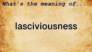 Lasciviousness Meaning  Definition of Lasciviousness [upl. by Ideih]