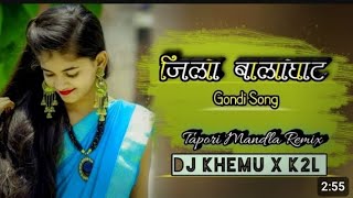 JILA BALAGHAT GONDI SONG DJ Khemu X K2L Mandla Style Dans Mix dj [upl. by Cly]