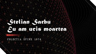 Stelian Sarbu Eu am ucis moartea  5 sfarsit  Colectia Sfinx 1974  Carte politistacartiaudio [upl. by Fronniah]