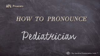 How to Pronounce Pediatrician Real Life Examples [upl. by Ennovahc785]