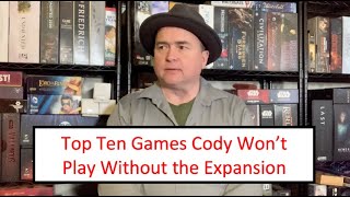 TDG Top Ten Games Cody Wont Play Without the Expansion November 2024 [upl. by Nailuj273]