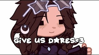 GIVE US DARES  READ DESCRIPTION [upl. by Morgana]