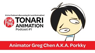 Animator Greg Chen AKA Porkky  Tonari Animation Podcast 1 [upl. by Toland]