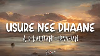 Usure Nee Dhaane Lyrics  RAAYAN  Dhanush  AR Rahman  Prabhu Deva [upl. by Waylan]