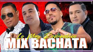 BACHATA MIX LO MEJOR  ROMEO SANTOS ZACARÍAS FERREIRA HECTOR ACOSTA FRANK REYES [upl. by Selin]