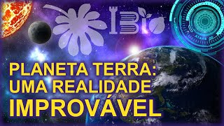 Planeta Terra  Uma Realidade Improvável  IBio [upl. by Ellenohs]