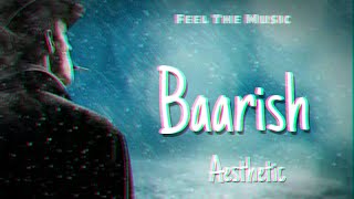 Baarish Aesthetic  Slowed  Reverb Version  Mohammed Irfan  Yaariyan  Feel The Music [upl. by Jeb696]